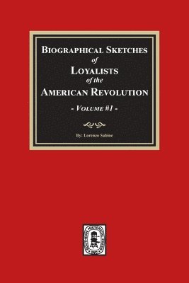 Lorenzo Sabine - Biographical Sketches of Loyalists of the American Revolution, Volume #1, Häftad. Tillgänglighet: Lägg i varukorg