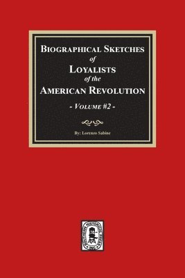 Lorenzo Sabine - Biographical Sketches of Loyalists of the American Revolution, Volume #2, Häftad. Tillgänglighet: Lägg i varukorg