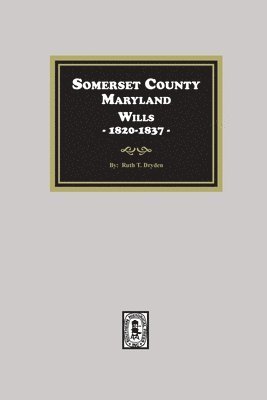 Ruth Dryden - Somerset County, Maryland Wills, 1820-1837, Häftad. Tillgänglighet: Lägg i varukorg
