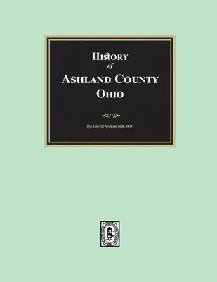 George William Hill - History of Ashland County, Ohio with Illustrations and Biographical Sketches, Häftad. Tillgänglighet: Lägg i varukorg