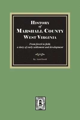 Scott Powell - History of Marshall County, West Virginia, from forest to field, Häftad. Tillgänglighet: Lägg i varukorg
