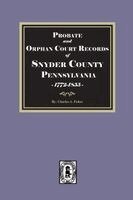 Charles a Fisher - Probate and Orphan Court Records of SNYDER County, Pennsylvania, 1772-1855, Häftad