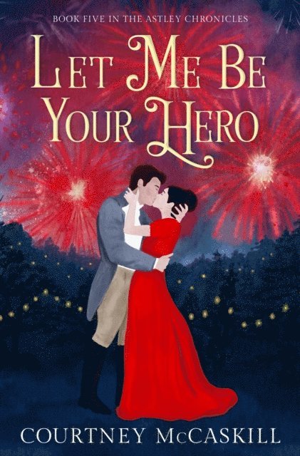 Courtney McCaskill - Let Me Be Your Hero, E-bok