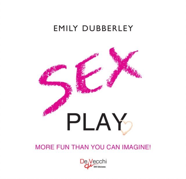 Emily Dubberley - Sex play. More fun than you can imagine, E-bok. Tillgänglighet: Lägg i varukorg