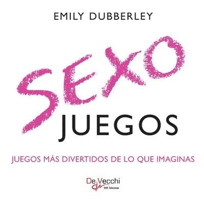 Emily Dubberley - Sexo juegos, Häftad