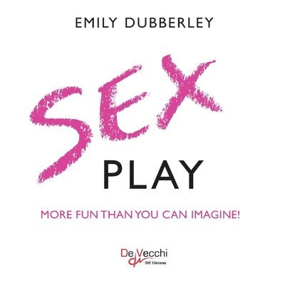 Emily Dubberley - Sex play, Häftad