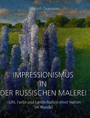 Mikhail Guerman - Impressionismus in der russischen Malerei, Inbunden