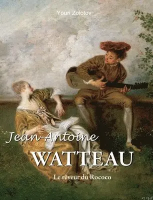 Youri Zolotov - Jean-Antoine WATTEAU, Inbunden. Tillgänglighet: Lägg i varukorg