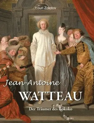 Youri Zolotov - Jean-Antoine WATTEAU, Inbunden. Tillgänglighet: Lägg i varukorg