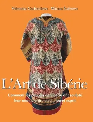 Valentina Gorbatcheva - L’Art de Sibérie, Inbunden. Tillgänglighet: Lägg i varukorg