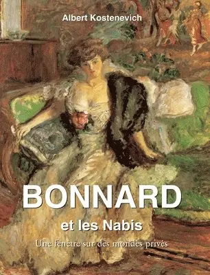 Albert Kostenevitch - Bonnard et les Nabis, Inbunden. Tillgänglighet: Lägg i varukorg