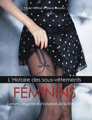 Muriel Barbier - L’Histoire des sous-vêtements FÉMININS, Inbunden. Tillgänglighet: Lägg i varukorg