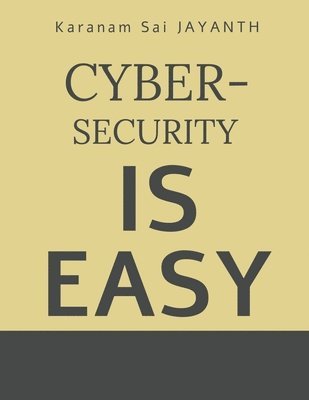 K S - Cyber-Security is EASY, Häftad. Tillgänglighet: Lägg i varukorg