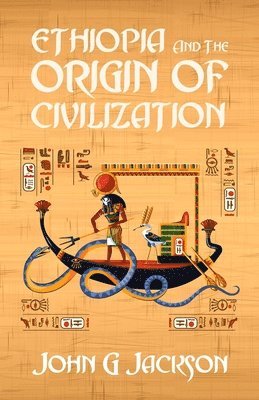 John G Jackson - Ethiopia And The Origin Of Civilization, Häftad. Tillgänglighet: Lägg i varukorg