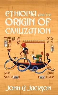 John G Jackson - Ethiopia And The Origin Of Civilization Hardcover, Inbunden. Tillgänglighet: Lägg i varukorg