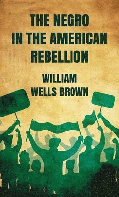 Negro in The American Rebellion Hardcover