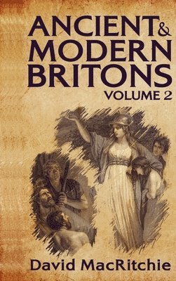 David Macritchie - Ancient and Modern Britons, Vol. 2 Hardcover, Inbunden. Tillgänglighet: Lägg i varukorg