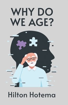 By Hilton Hotema - Why Do We Age, Häftad