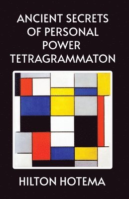 By Hilton Hotema - Ancient Secrets of Personal Power Tetragrammaton, Häftad