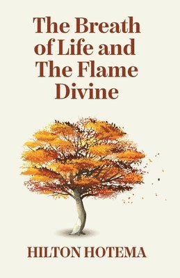 By Hilton Hotema - Breath Of Life And The Flame Divine, Häftad