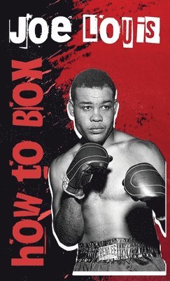 Joe Louis - How To Box Hardcover, Inbunden
