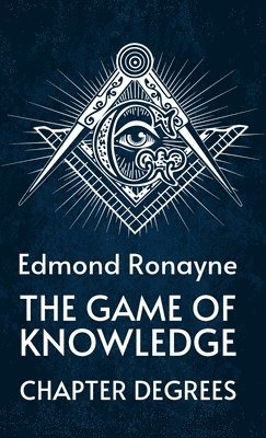 By Ronayne - Game Of Knowledge Chapter Degrees Hardcover, Inbunden