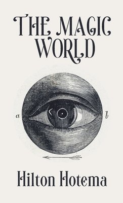 By Hilton Hotema - Magic World Hardcover, Inbunden