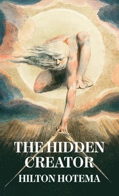 By Hilton Hotema - Hidden Creator Hardcover, Inbunden