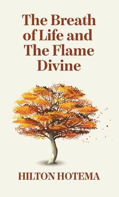 By Hilton Hotema - Breath Of Life And The Flame Divine Hardcover, Inbunden