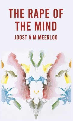 Joost Meerloo - Rape Of The Mind, Inbunden