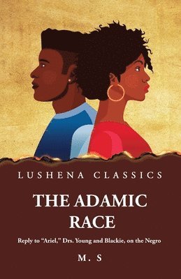 M S - Adamic Race Reply to "Ariel," Drs. Young and Blackie, on the Negro, Häftad