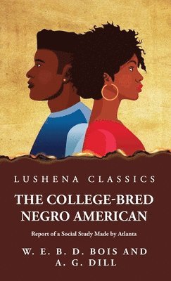 W E Burghardt Du Bois - College-Bred Negro American, Inbunden