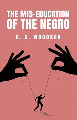 Carter Godwin Woodson - Mis-Education of the Negro, Häftad