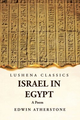 Edwin Atherstone - Israel in Egypt A Poem, Häftad. Tillgänglighet: Lägg i varukorg