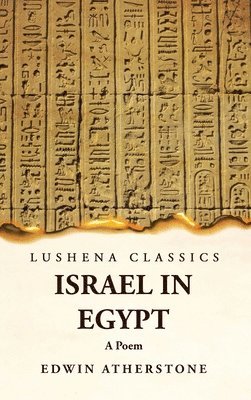 Edwin Atherstone - Israel in Egypt A Poem, Inbunden. Tillgänglighet: Lägg i varukorg