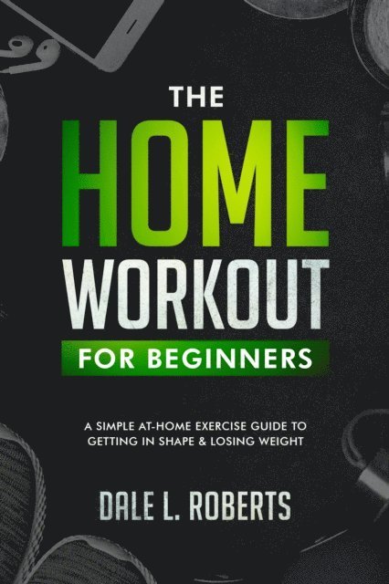 Dale L. Roberts - Home Workout Plan for Beginners, E-bok. Tillgänglighet: Lägg i varukorg