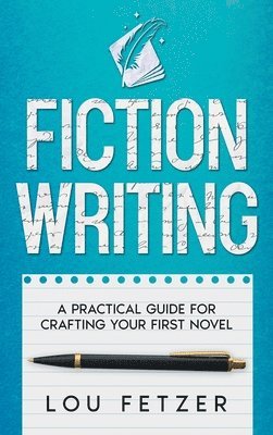 Lou Fetzer - Fiction Writing, Inbunden
