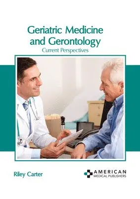 Riley Carter - Geriatric Medicine and Gerontology: Current Perspectives, Inbunden. Tillgänglighet: Lägg i varukorg