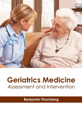 Benjamin Thornberg - Geriatrics Medicine: Assessment and Intervention, Inbunden. Tillgänglighet: Lägg i varukorg
