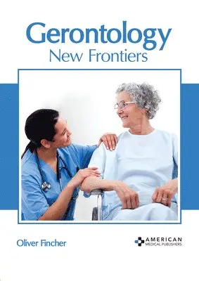 Oliver Fincher - Gerontology: New Frontiers, Inbunden. Tillgänglighet: Lägg i varukorg