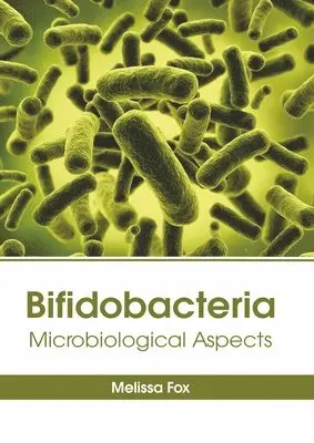 Melissa Fox - Bifidobacteria: Microbiological Aspects, Inbunden. Tillgänglighet: Lägg i varukorg