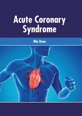 Mia Dunn - Acute Coronary Syndrome, Inbunden. Tillgänglighet: Lägg i varukorg