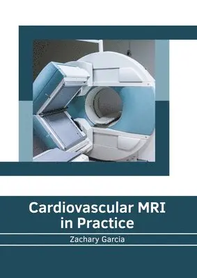 Zachary Garcia - Cardiovascular MRI in Practice, Inbunden. Tillgänglighet: Lägg i varukorg