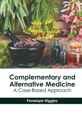 Penelope Higgins - Complementary and Alternative Medicine: A Case-Based Approach, Inbunden. Tillgänglighet: Lägg i varukorg