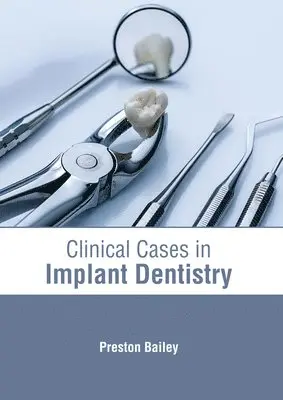 Preston Bailey - Clinical Cases in Implant Dentistry, Inbunden. Tillgänglighet: Lägg i varukorg