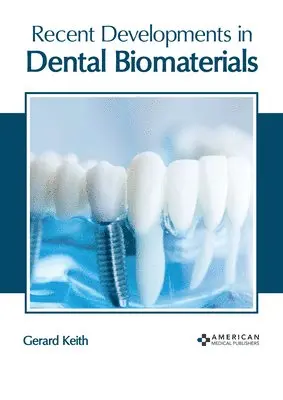 Gerard Keith - Recent Developments in Dental Biomaterials, Inbunden. Tillgänglighet: Lägg i varukorg