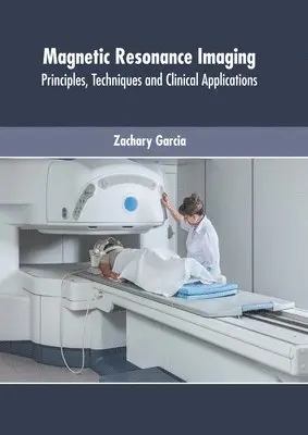 Zachary Garcia - Magnetic Resonance Imaging: Principles, Techniques and Clinical Applications, Inbunden. Tillgänglighet: Lägg i varukorg