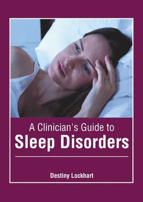 Destiny Lockhart - Clinician's Guide to Sleep Disorders, Inbunden