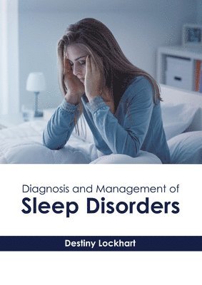 Destiny Lockhart - Diagnosis and Management of Sleep Disorders, Inbunden