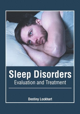 Destiny Lockhart - Sleep Disorders: Evaluation and Treatment, Inbunden